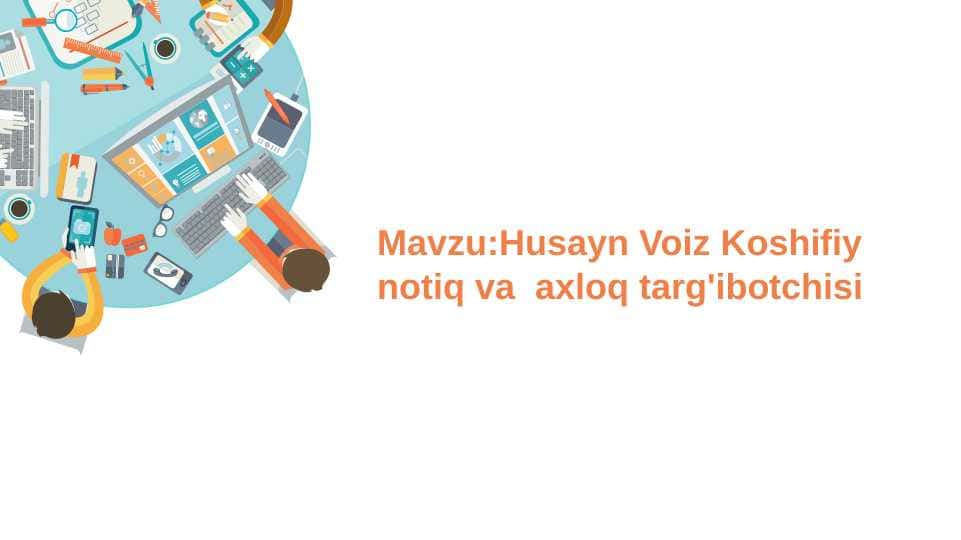 Husayn Voiz Koshifiy notiq va axloq targ'ibotchisi.Adabiyot