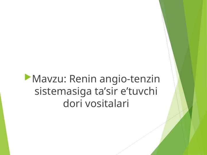 Renin angio-tenzin sistemasiga ta’sir e’tuvchi dori vositalari
