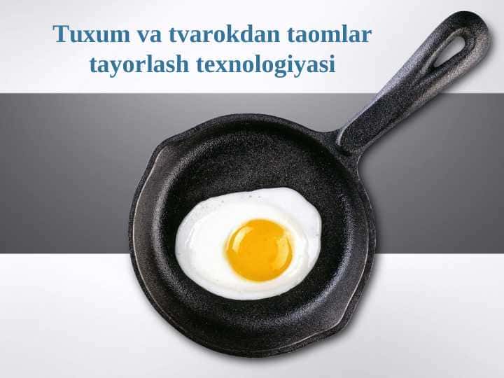 Tuxum va tvarokdan taomlar tayorlash texnologiyasi