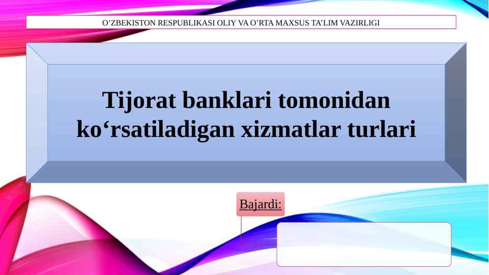 Tijorat banklari tomonidan ko‘rsatiladigan xizmatlar turlari