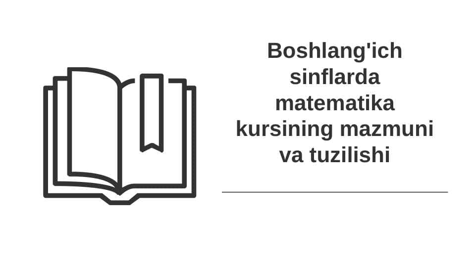 Boshlang'ich sinflarda matematika kursining mazmuni va tuzilishi