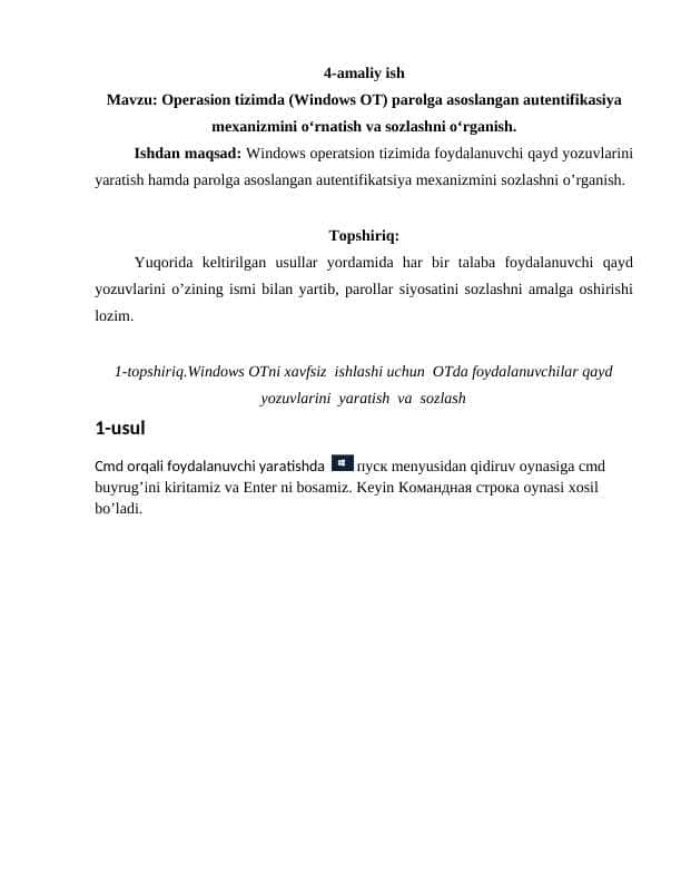 Operasion tizimda (Windows OT) parolga asoslangan autentifikasiya mexanizmini o‘rnatish va sozlashni o‘rganish.