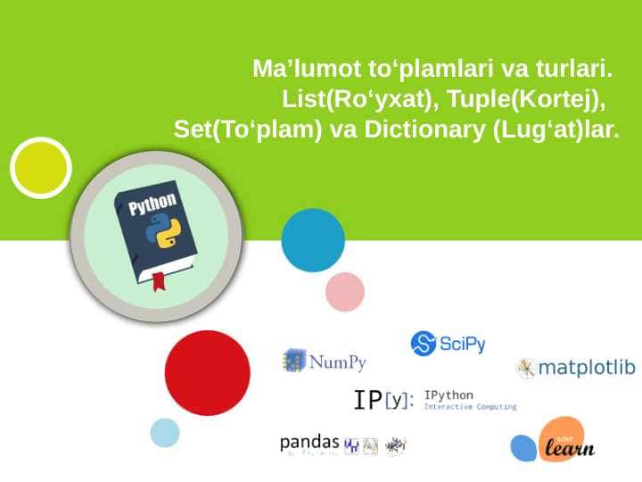 Ma’lumot to‘plamlari va turlari. List(Ro‘yxat), Tuple(Kortej), Set(To‘plam) va Dictionary (Lug‘at)lar.
