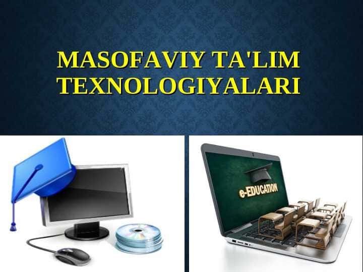 Masofaviy ta`lim texnologiyalari