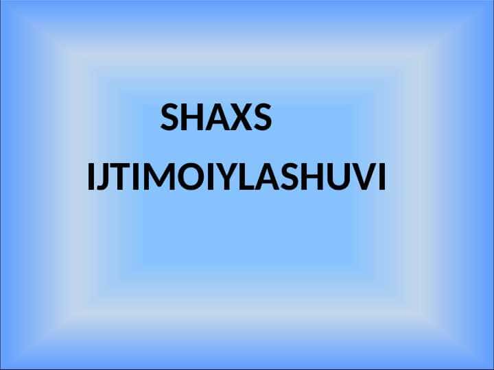 SHAXS IJTIMOIYLASHUVI