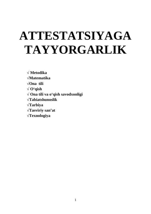 ATTESTATSIYAGA TAYYORGARLIK (test javoblari bilan) √ Metodika √Matematika √Ona tili √ O‘qish √ Ona tili va o‘qish savodxonligi √Tabiatshunoslik √Tarbiya √Tasviriy san’at √Texnologiya