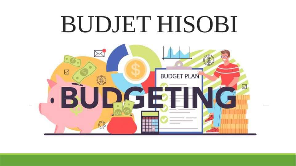 Budjet hisobi fanining mazmuni, predmeti va metodlari