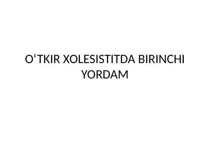 O`TKIR XOLESISTITDA BIRINCHI YORDAM