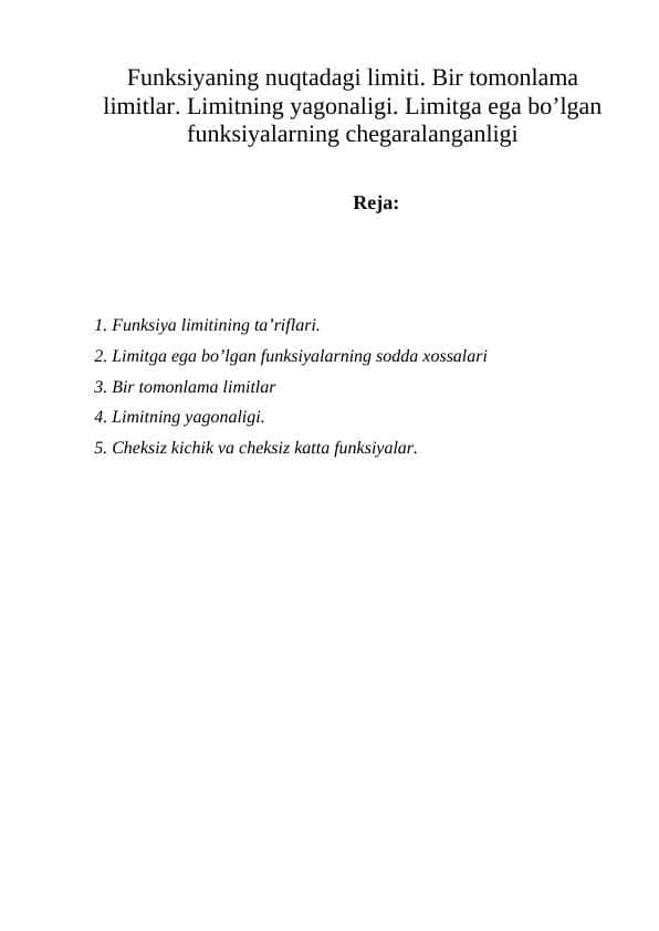 Funksiyaning nuqtadagi limiti. Bir tomonlama limitlar. Limitning yagonaligi. Limitga ega bo’lgan funksiyalarning chegaralanganligi