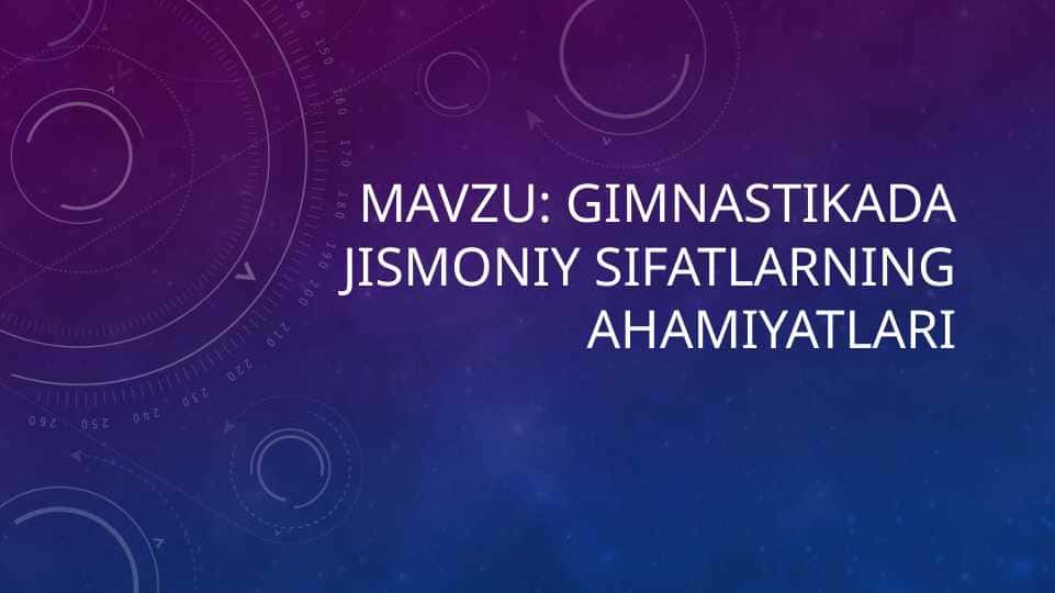 Gimnastikada jismoniy sifatlarning ahamiyatlari