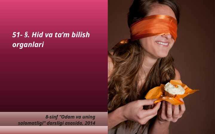 Hid va ta’m bilish organlari.