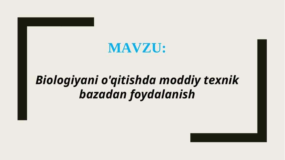 Biologiyani o'qitishda moddiy texnik bazadan foydalanish (TAQDIMOT)