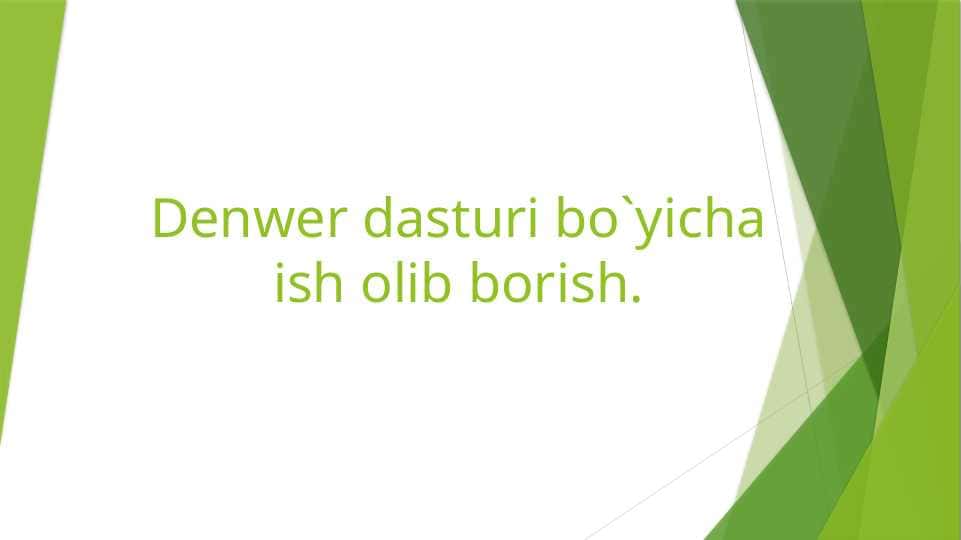 Denwer dasturi bo`yicha ish olib borish