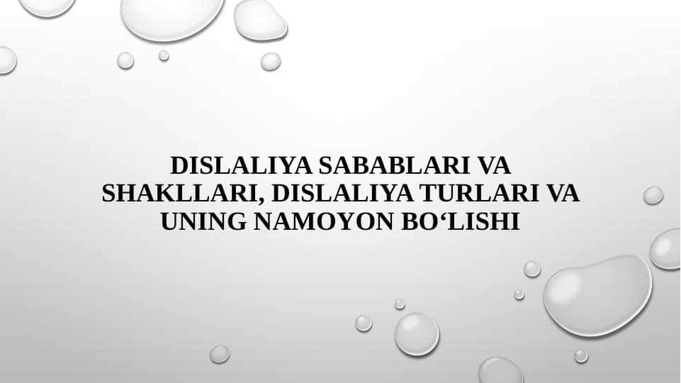 Dislaliya sabablari va shakllari, dislaliya turlari va uning namoyon bo‘lishi