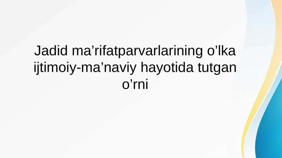 Jadid ma’rifatparvarlarining o’lka ijtimoiy-ma’naviy hayotida tutgan o’rni