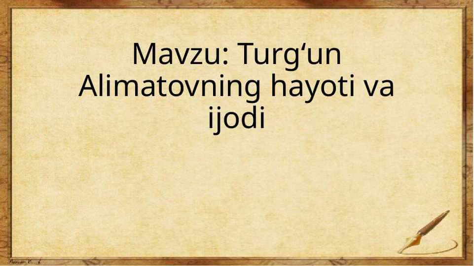 Turgʻun Alimatovning hayoti va ijodi
