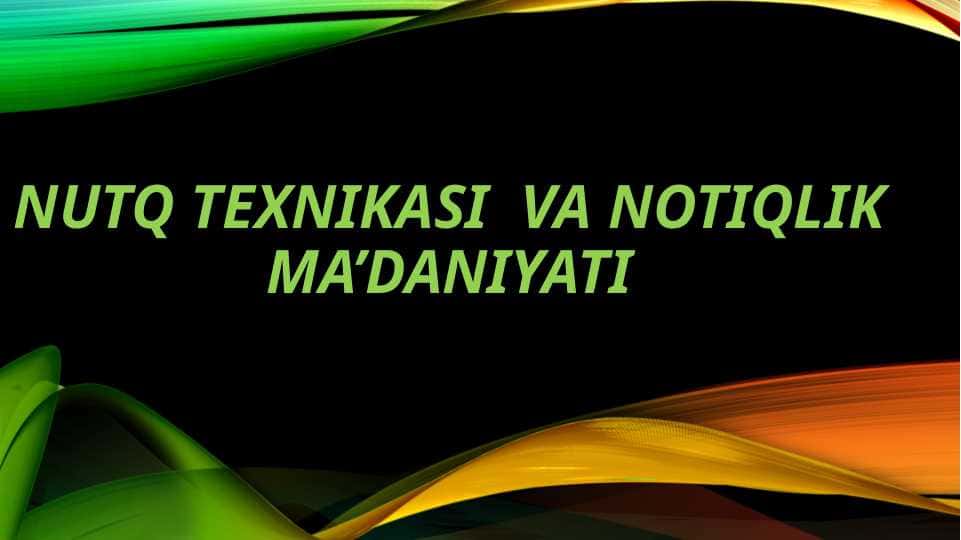 Nutq texnikasi va notiqlik ma’daniyati