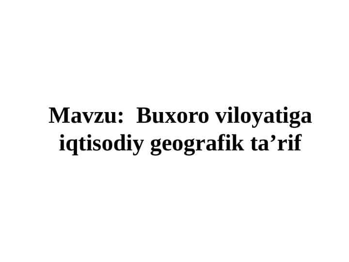 Buxoro viloyatiga iqtisodiy geografik ta’rif