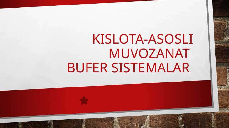 Kislota-asosli muvozanat . Bufer sistemalar