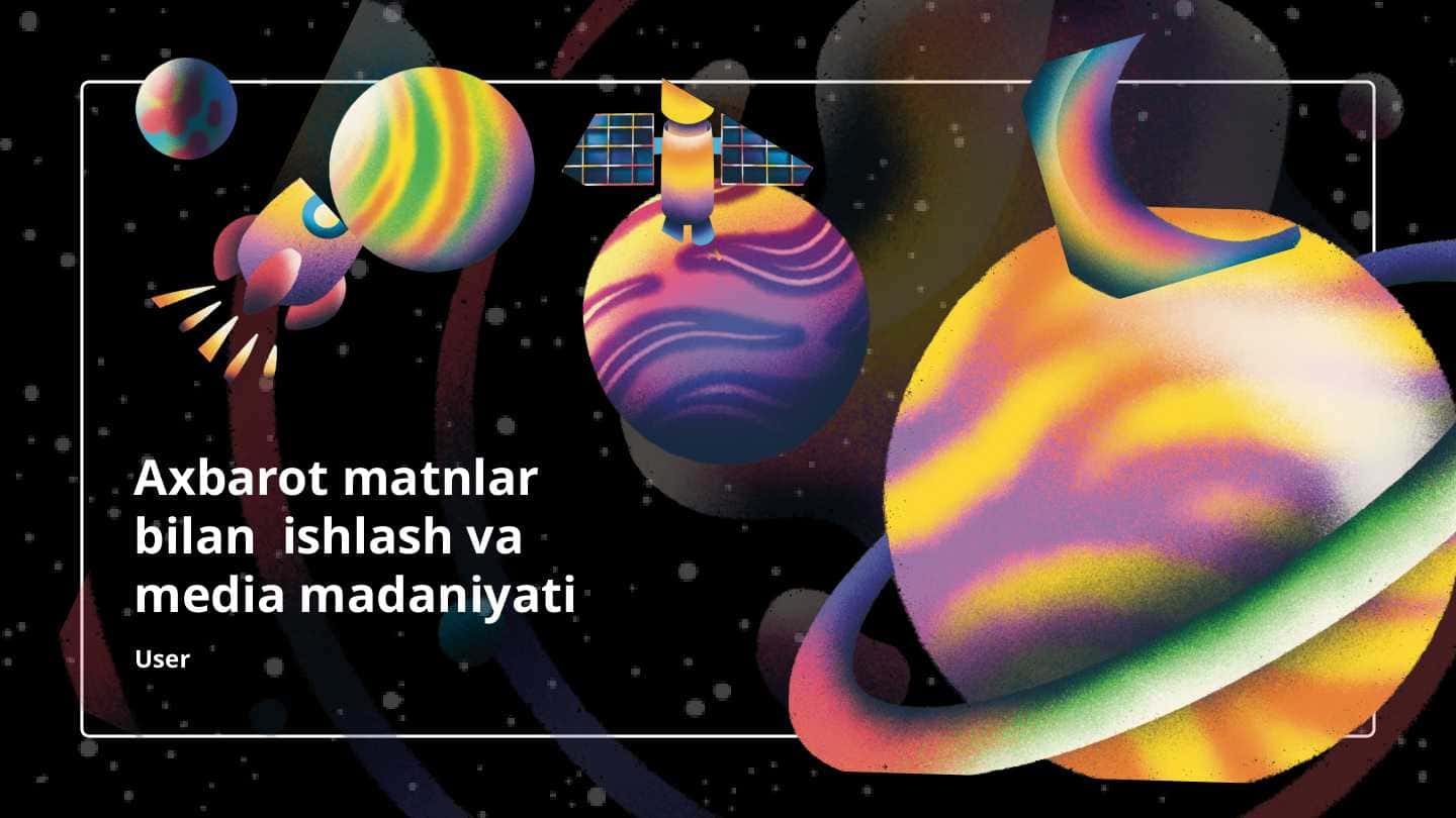 Axbarot matnlar bilan ishlash va media madaniyati