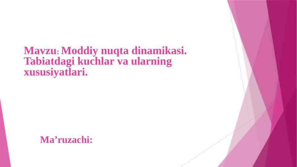 Moddiy nuqta dinamikasi. Tabiatdagi kuchlar va ularning xususiyatlari.