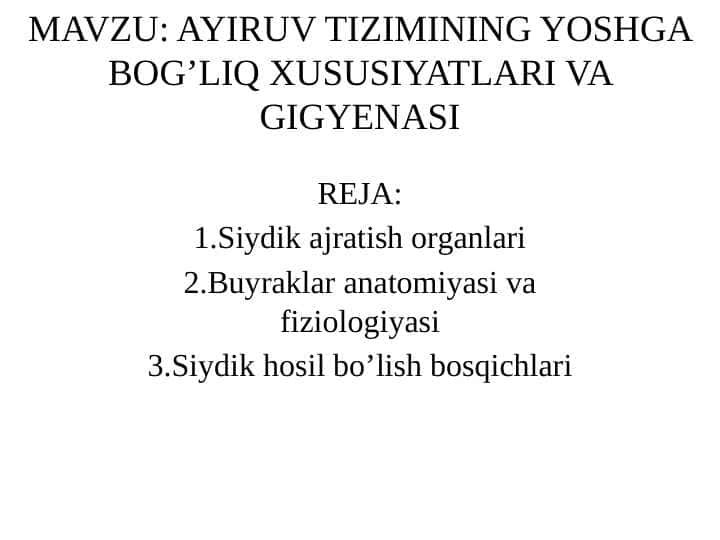 AYIRUV TIZIMINING YOSHGA BOG’LIQ XUSUSIYATLARI VA GIGYENASI
