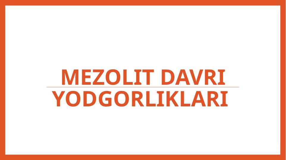 Mezolit davri yodgorliklari