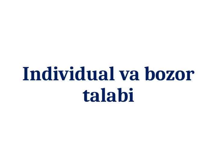 Individual va bozor talabi