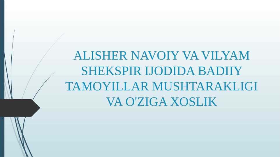 ALISHER NAVOIY VA VILYAM SHEKSPIR IJODIDA BADIIY TAMOYILLAR MUSHTARAKLIGI VA O'ZIGA XOSLIK