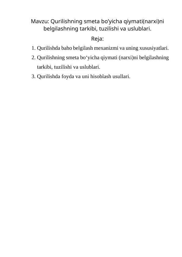 Qurilishning smeta bo’yicha qiymati(narxi)ni belgilashning tarkibi, tuzilishi va uslublari