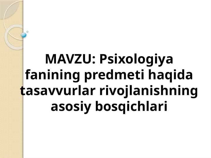 Psixologiya fanining predmeti haqida tasavvurlar rivojlanishning asosiy bosqichlari