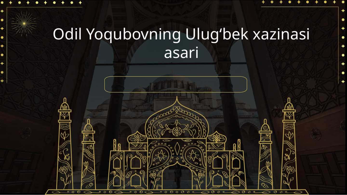 Odil Yoqubovning Ulugʻbek xazinasi asari