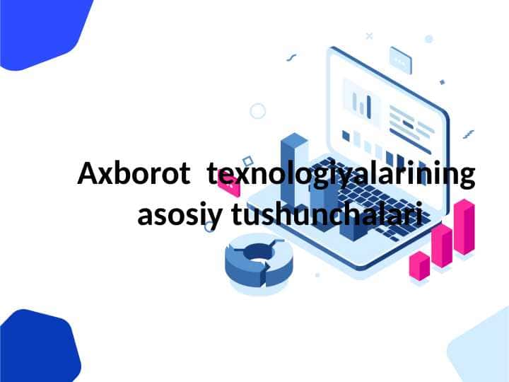 Аxborot texnologiyalarining asosiy tushunchalari