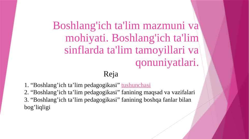 Boshlang'ich ta'lim mazmuni va mohiyati. Boshlang'ich ta'lim sinflarda ta'lim tamoyillari va qonuniyatlari.
