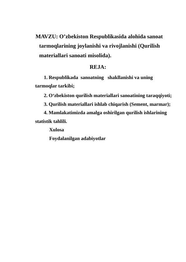 O’zbekiston Respublikasida alohida sanoat tarmoqlarining joylanishi va rivojlanishi (Qurilish materiallari sanoati misolida).