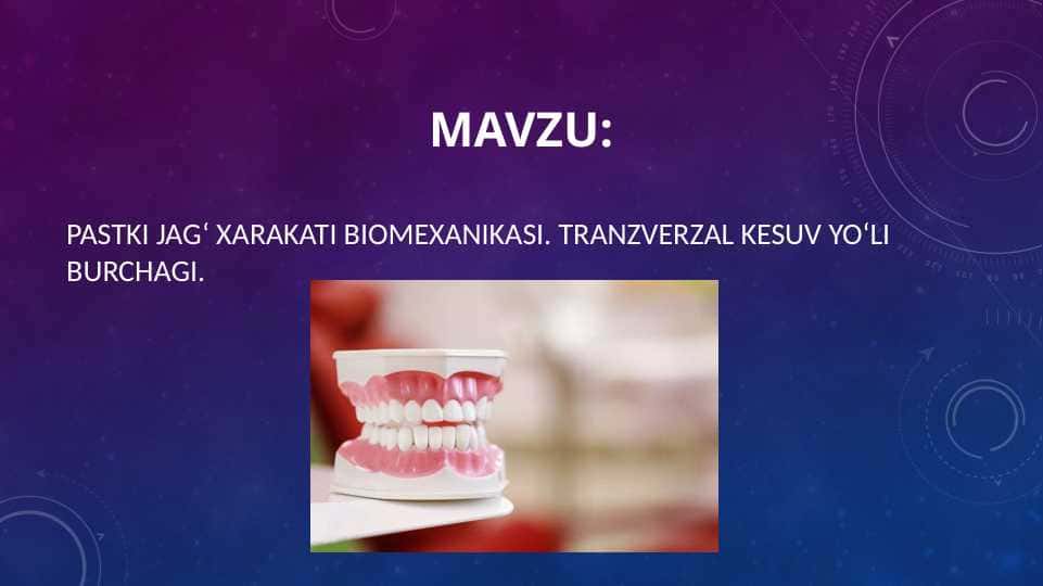 PASTKI JAG` XARAKATI BIOMEXANIKASI, TRANZVERZAL KESUV YO`LI BURCHAGI. STOMATOLOGIYA
