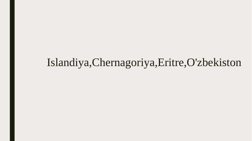 Islandiya,Chernagoriya,Eritre,O'zbekiston