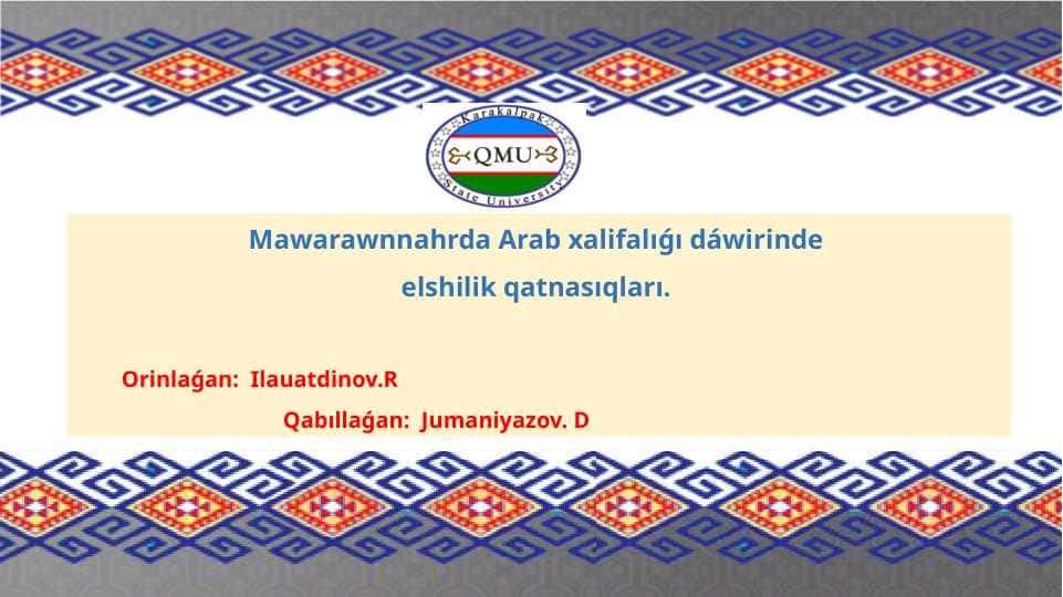 Arablarning Oʻrta Osiyoga harbiy yurishlari ppt (qoraqalpoq tilida)