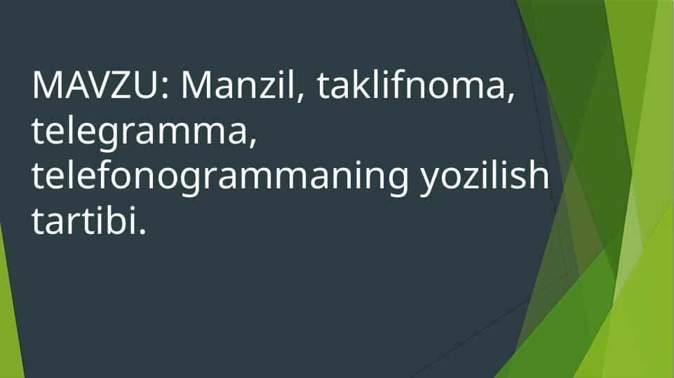 Manzil taklifnoma,telegramma,telefonogrammaning yozilish tartibi