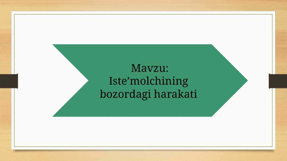 Iste’molchining bozordagi harakati