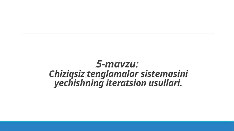 Chiziqsiz tenglamalar sistemasini yechishning iteratsion usullari | Sonli usullar