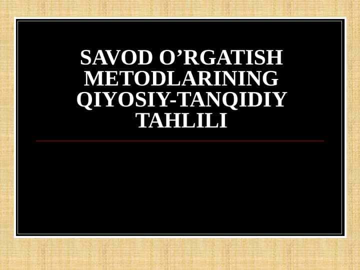 SAVOD O’RGATISH METODLARINING QIYOSIY-TANQIDIY TAHLILI