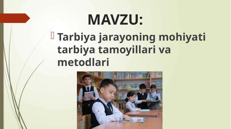 Tarbiya jarayoning mohiyati tarbiya tamoyillari va metodlari