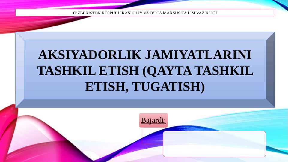 Aksiyadorlik jamiyatlarini tashkil etish (qayta tashkil etish, tugatish, qo'shib olish)