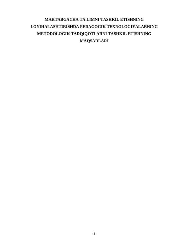 MAKTABGACHA TA'LIMNI TASHKIL ETISHNING LOYIHALASHTIRISHDA PEDAGOGIK TEXNOLOGIYALARNING METODOLOGIK TADQIQOTLARNI TASHKIL ETISHNING MAQSADLARI
