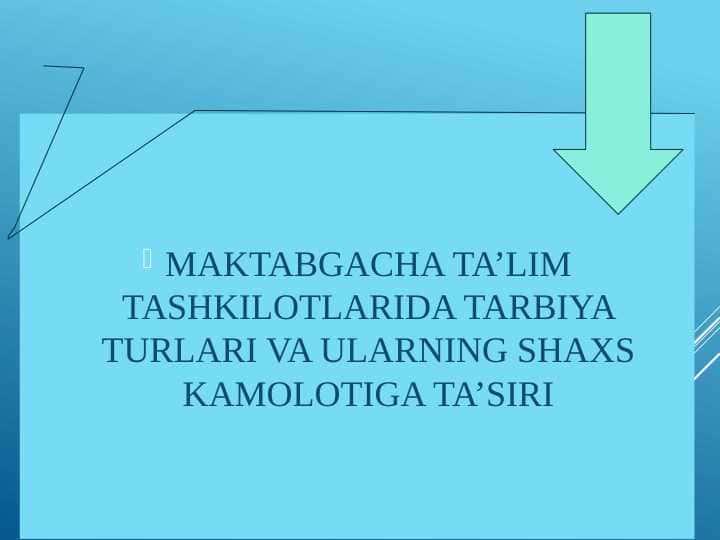MAKTABGACHA TA’LIM TASHKILOTLARIDA TARBIYA TURLARI VA ULARNING SHAXS KAMOLOTIGA TA’SIRI