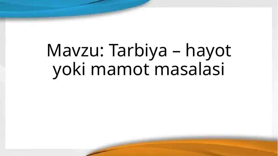 Tarbiya – hayot yoki mamot masalasi