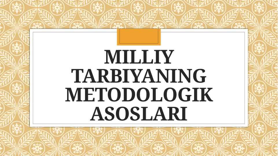 milliy tarbiyaning metodologik asoslari