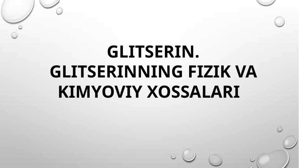 GLITSERIN. GLITSERINNING FIZIK VA KIMYOVIY XOSSALARI