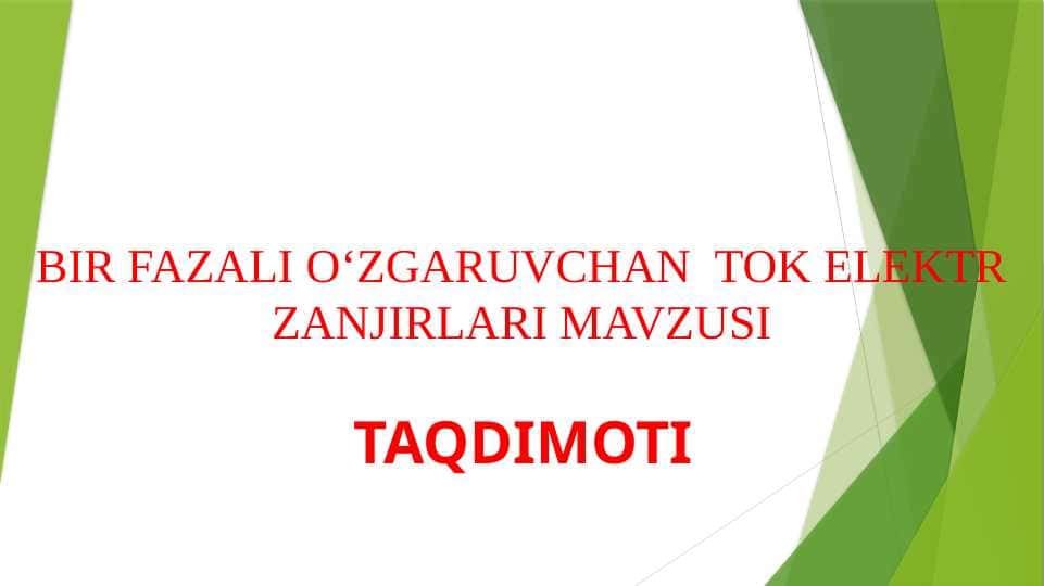 BIR FAZALI O‘ZGARUVCHAN TOK ELEKTR ZANJIRLARI